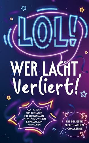 LOL: Wer lacht, verliert!: Das LOL-Spiel für Teenager mit 250 genialen Aktivitäten, Witzen und Spielen zum Mitmachen | Die beliebte Nicht-Lachen-Challenge LOL: Wer lacht, verliert!: Das LOL-Spiel für Teenager mit 250 genialen Aktivitäten, Witzen und Spielen zum Mitmachen | Die beliebte Nicht-Lachen-Challenge