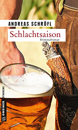 Schlachtsaison: Der »Sanktus« muss ermitteln (Kriminalromane im GMEINER-Verlag)