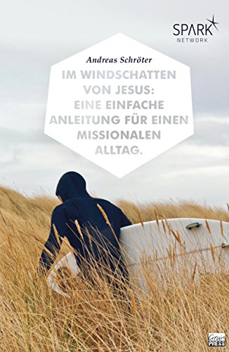 Im Windschatten von Jesus: Eine einfache Anleitung für einen missionalen Alltag