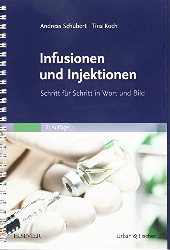 Infusionen und Injektionen: Schritt für Schritt in Wort und Bild