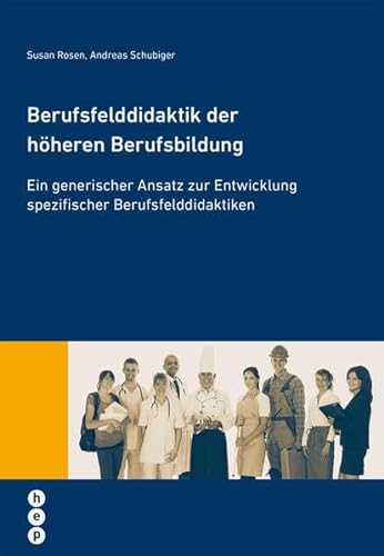 Berufsfelddidaktik der höheren Berufsbildung: Ein generischer Ansatz zur Entwicklung spezifischer Berufsfelddidaktiken (Wissenschaft konkret)