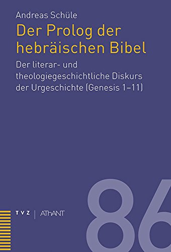 Prolog der hebräischen Bibel: Der literar- und theologiegeschichtliche Diskurs der Urgeschichte (Gen 1-11) (Abhandlungen zur Theologie des Alten und Neuen Testaments, Band 86)