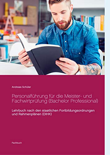 Personalführung für die Meister- und Fachwirtprüfung (Bachelor Professional): Lehrbuch nach den staatlichen Fortbildungsordnungen und Rahmenplänen (DIHK)