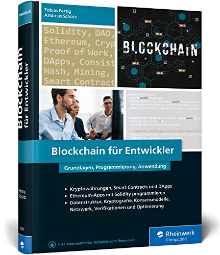 Blockchain für Entwickler: Das Handbuch für Software Engineers. Grundlagen, Programmierung, Anwendung. Mit vielen Praxisbeispielen von Rheinwerk Verlag GmbH