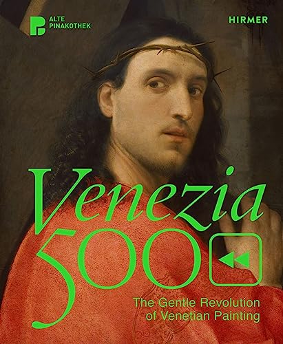 Venezia 500: The Gentle Revolution of Venetian Painting