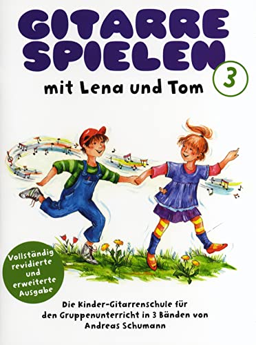 Gitarre Spielen mit Lena und Tom - Band 3: Lehrmaterial: Die Kinder-Gitarrenschule für den Gruppenunterricht in 3 Bänden