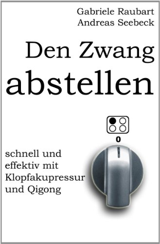 Den Zwang abstellen - schnell und effektiv mit Klopfakupressur und Qigong: (s/w) von LOTUS-PRESS