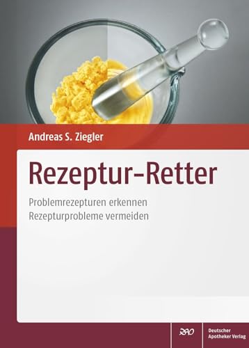 Rezeptur-Retter: Problemrezepturen erkennen - Rezepturprobleme vermeiden von Deutscher Apotheker Vlg