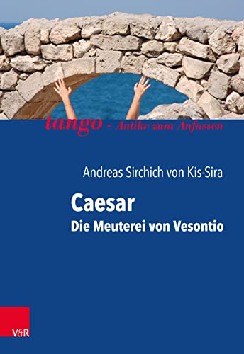 Caesar, Die Meuterei von Vesontio: tango - Antike zum Anfassen