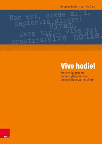 Vive hodie!: Martials Epigramme. Kopiervorlagen für die binnendifferenzierte Lektüre von Vandenhoeck and Ruprecht