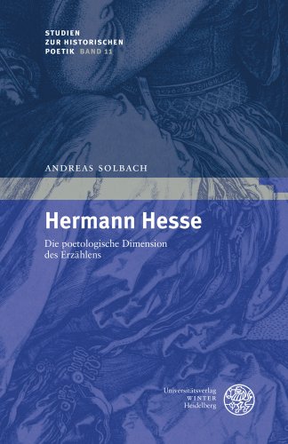 Hermann Hesse: Die poetologische Dimension seines Erzählens (Studien zur historischen Poetik, Band 11)