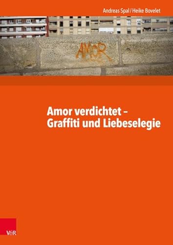 Amor verdichtet - Graffiti und Liebeselegie: Lateinlektüre mit Graffiti