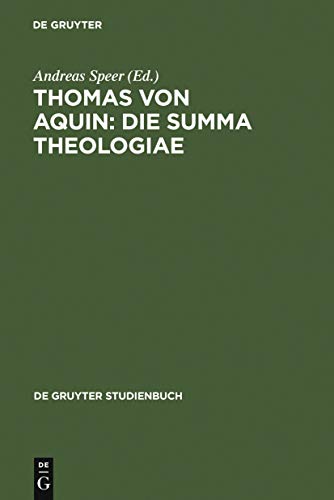 Thomas von Aquin: Die Summa Theologiae: De Gruyter Studienbuch: Werkinterpretationen von de Gruyter
