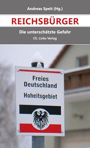 Reichsbürger: Die unterschätzte Gefahr von Ch. Links Verlag
