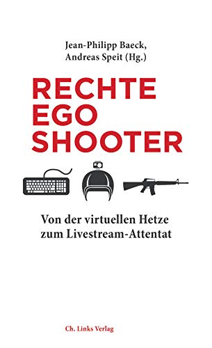 Rechte Egoshooter: Von der virtuellen Hetze zum Livestream-Attentat
