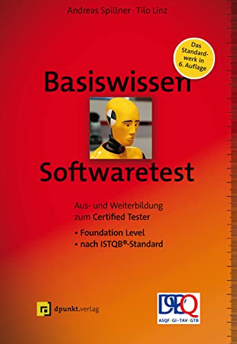 Basiswissen Softwaretest: Aus- und Weiterbildung zum Certified Tester – Foundation Level nach ISTQB®-Standard (iSQI-Reihe)