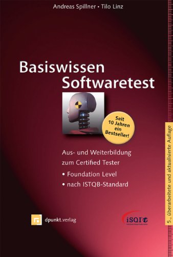 Basiswissen Softwaretest: Aus- und Weiterbildung zum Certified Tester – Foundation Level nach ISTQB-Standard (iSQI-Reihe)
