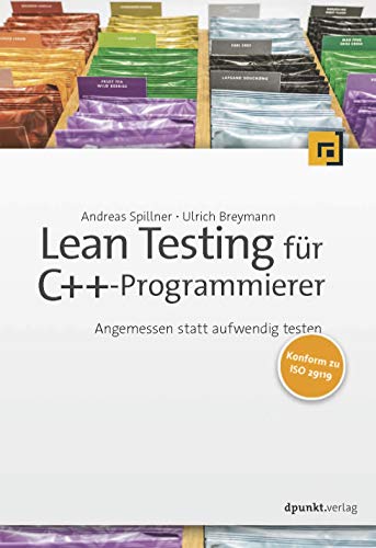 Lean Testing für C++-Programmierer: Angemessen statt aufwendig testen von Dpunkt.Verlag GmbH