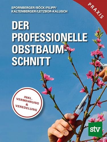Der professionelle Obstbaumschnitt - Inkl. Vermehrung & Veredelung