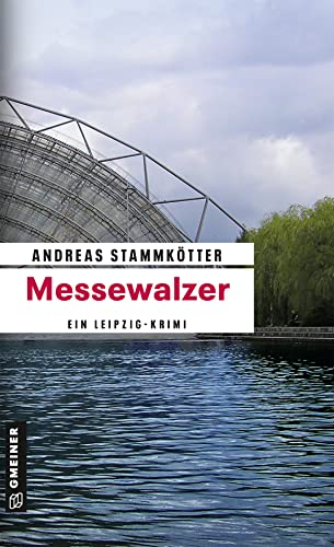 Messewalzer: Ein Leipzig-Krimi (Kommissare Kroll und Wiggins) von Gmeiner Verlag
