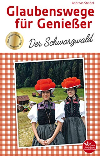 Glaubenswege für Genießer: Der Schwarzwald