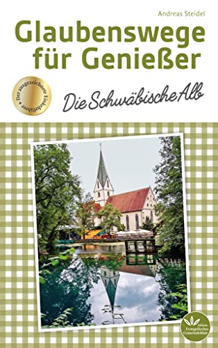 Glaubenswege für Genießer: Die Schwäbische Alb von Evangelischer Verlag Stuttgart