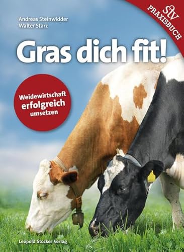 Gras dich fit!: Weidewirtschaft erfolgreich umsetzen von Stocker Leopold Verlag