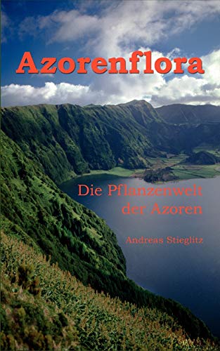 Azorenflora: Die Pflanzenwelt der Azoren