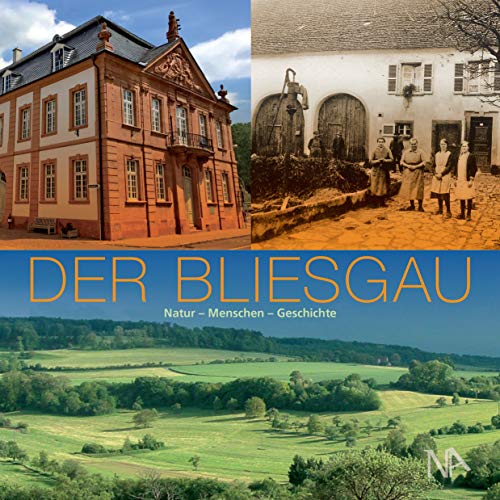 Der Bliesgau: Natur - Menschen - Geschichten Der Bliesgau: Natur - Menschen - Geschichten