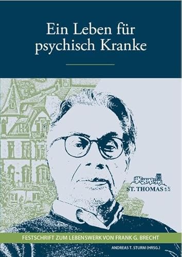 Ein Leben für psychisch Kranke: Festschrift zum Lebenswerk von Frank G. Brecht