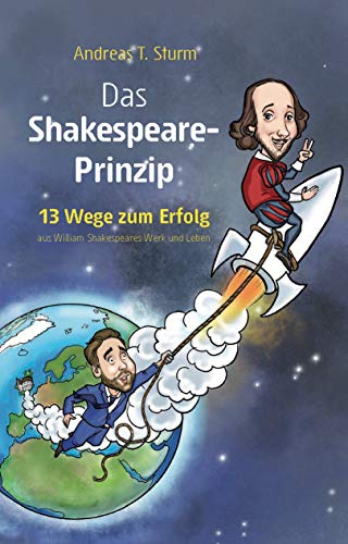 Das Shakespeare-Prinzip: 13 Wege zum Erfolg aus William Shakespeares Werk und Leben