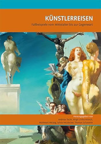 Künstlerreisen: Fallbeispiele vom Mittelalter bis zur Gegenwart (Kunsthistorisches Forum Irsee) von Imhof Verlag