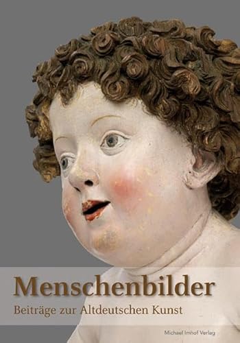 Menschenbilder: Beiträge zur Altdeutschen Kunst