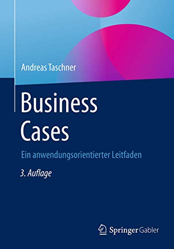 Business Cases: Ein anwendungsorientierter Leitfaden von Springer