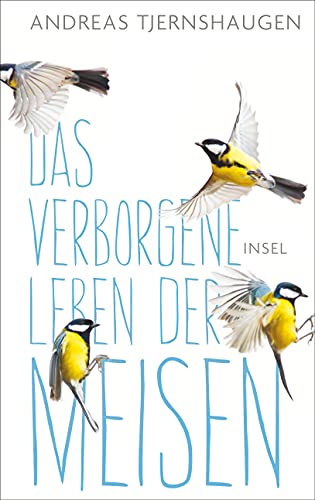 Das verborgene Leben der Meisen von Insel Verlag GmbH