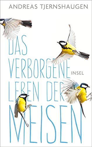 Das verborgene Leben der Meisen von Insel Verlag