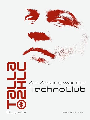 Talla 2XLC: Am Anfang war der TechnoClub von Henrich Editionen