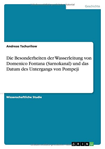 Die Besonderheiten der Wasserleitung von Domenico Fontana (Sarnokanal) und das Datum des Untergangs von Pompeji von Books on Demand