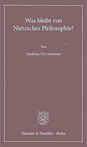 Was bleibt von Nietzsches Philosophie? (Lectiones Inaugurales, Band 19) von Duncker & Humblot