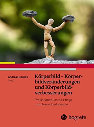 Körperbild und Körperbildstörungen: Handbuch für Pflege– und Gesundheitsberufe Körperbild und Körperbildstörungen: Handbuch für Pflege– und Gesundheitsberufe von HOGREFE (VORM. VERLAG HANS HUBER )