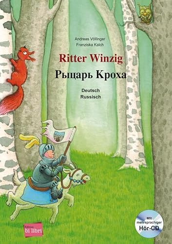 Ritter Winzig (Deutsch-Russisch): Zweisprachiges Kinderbuch mit mehrsprachiger Audio-CD von Hueber