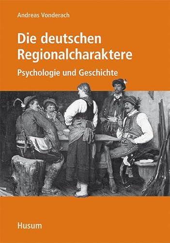 Die deutschen Regionalcharaktere: Psychologie und Geschichte