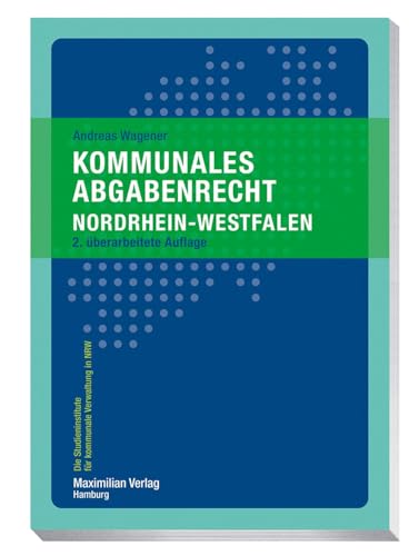 Kommunales Abgabenrecht Nordrhein-Westfalen (Die Studieninstitute für kommunale Verwaltung in NRW) von Maximilian Vlg