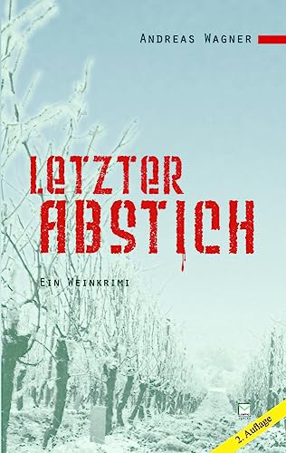 Letzter Abstich: Ein Weinkrimi