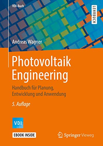 Photovoltaik Engineering: Handbuch für Planung, Entwicklung und Anwendung (VDI-Buch)