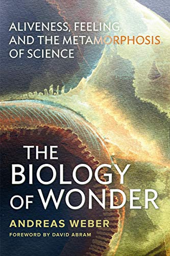 Biology of Wonder: Aliveness, Feeling and the Metamorphosis of Science von New Society Publishers