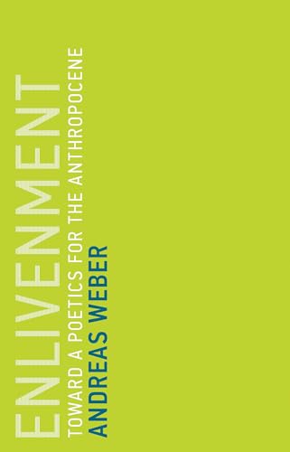 Enlivenment: Toward a Poetics for the Anthropocene (Untimely Meditations, Band 16)