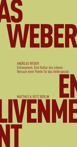 Enlivenment. Eine Kultur des Lebens: Versuch einer Poetik für das Anthropozän (Fröhliche Wissenschaft) von Matthes & Seitz Verlag