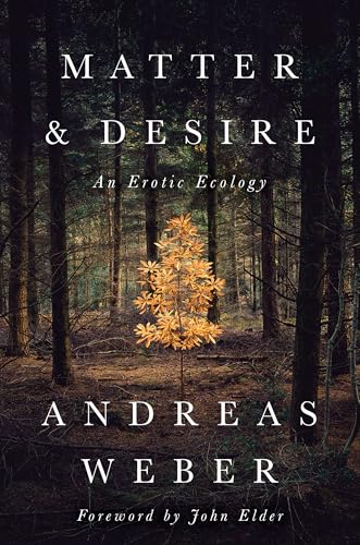 Matter & Desire: An Erotic Ecology von Chelsea Green Publishing Company