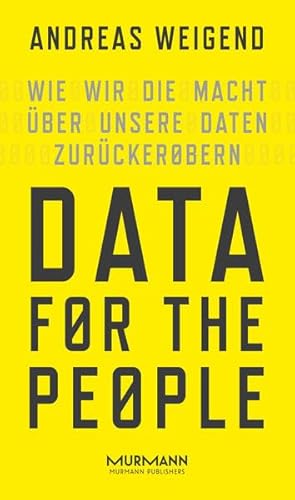 Data for the People.Wie wir die Macht über unsere Daten zurückerobern von Murmann Publishers